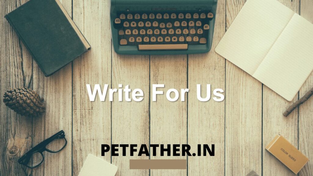 write for us PETFATHER.IN